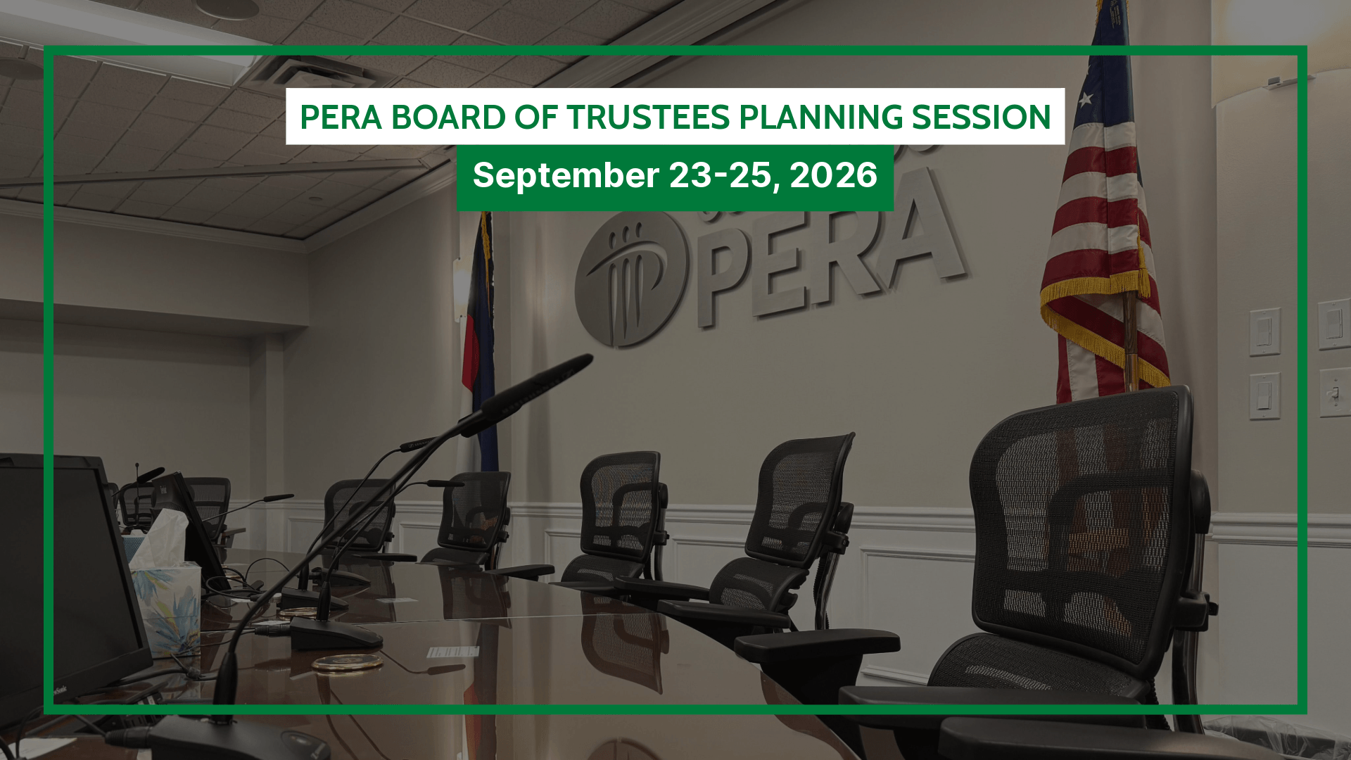 Text overlay on an image of a PERA board meeting reads: “PERA BOARD OF TRUSTEES PLANNING SESSION, September 23-25, 2026.”